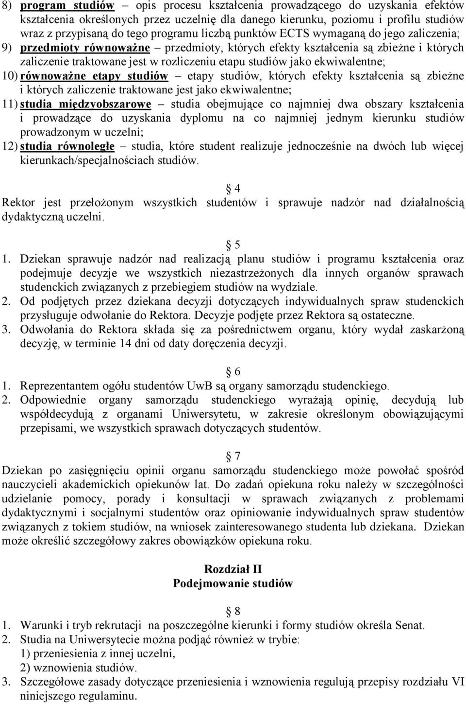 ekwiwalentne; 10) równoważne etapy studiów etapy studiów, których efekty kształcenia są zbieżne i których zaliczenie traktowane jest jako ekwiwalentne; 11) studia międzyobszarowe studia obejmujące co