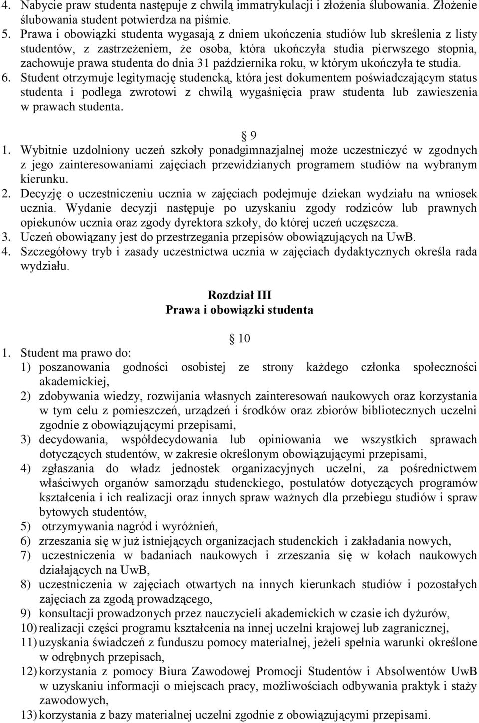 31 października roku, w którym ukończyła te studia. 6.