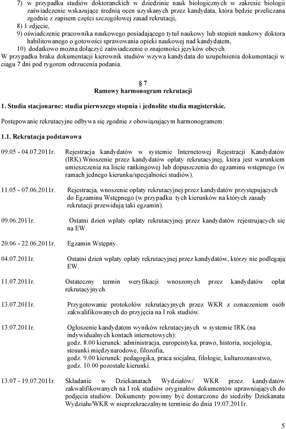 nad kandydatem, 10) dodatkowo można dołączyć zaświadczenie o znajomości języków obcych.