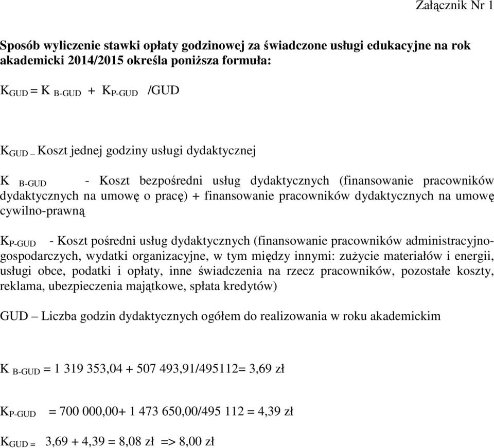 K P-GUD - Koszt pośredni usług dydaktycznych (finansowanie pracowników administracyjnogospodarczych, wydatki organizacyjne, w tym między innymi: zużycie materiałów i energii, usługi obce, podatki i