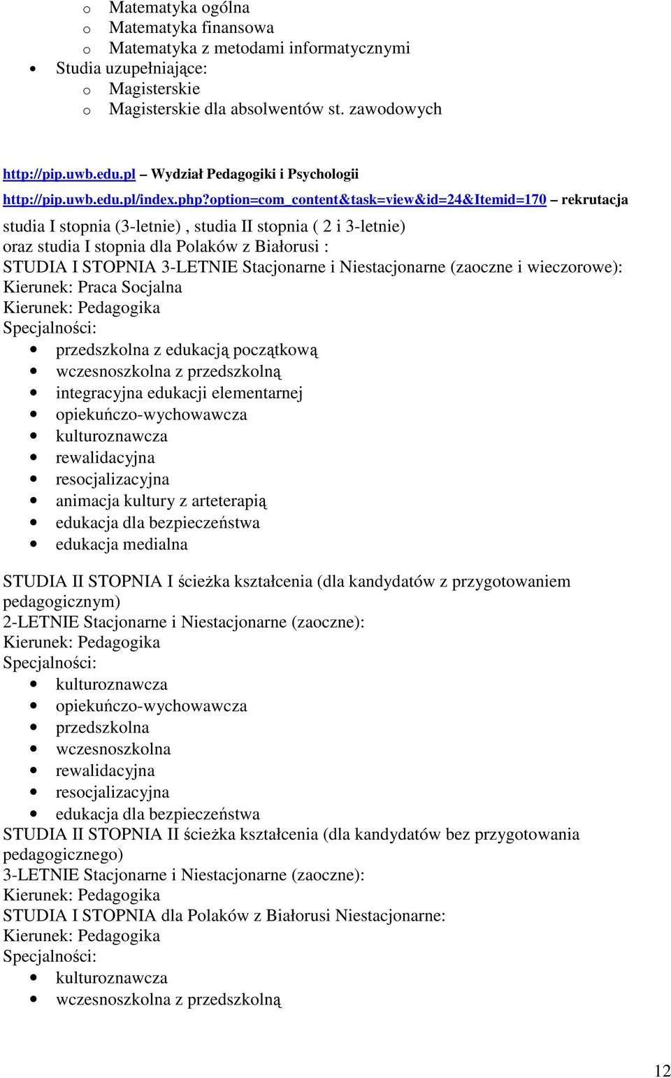 option=com_content&task=view&id=24&itemid=170 rekrutacja studia I stopnia (3-letnie), studia II stopnia ( 2 i 3-letnie) oraz studia I stopnia dla Polaków z Białorusi : STUDIA I STOPNIA 3-LETNIE