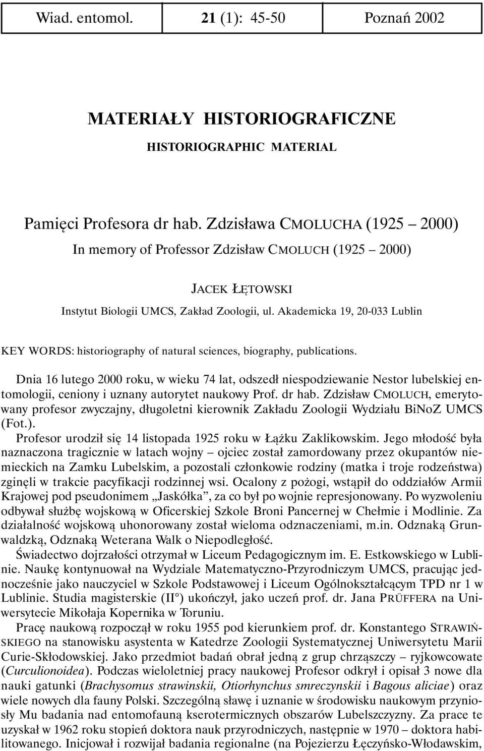 Akademicka 19, 20-033 Lublin KEY WORDS: historiography of natural sciences, biography, publications.