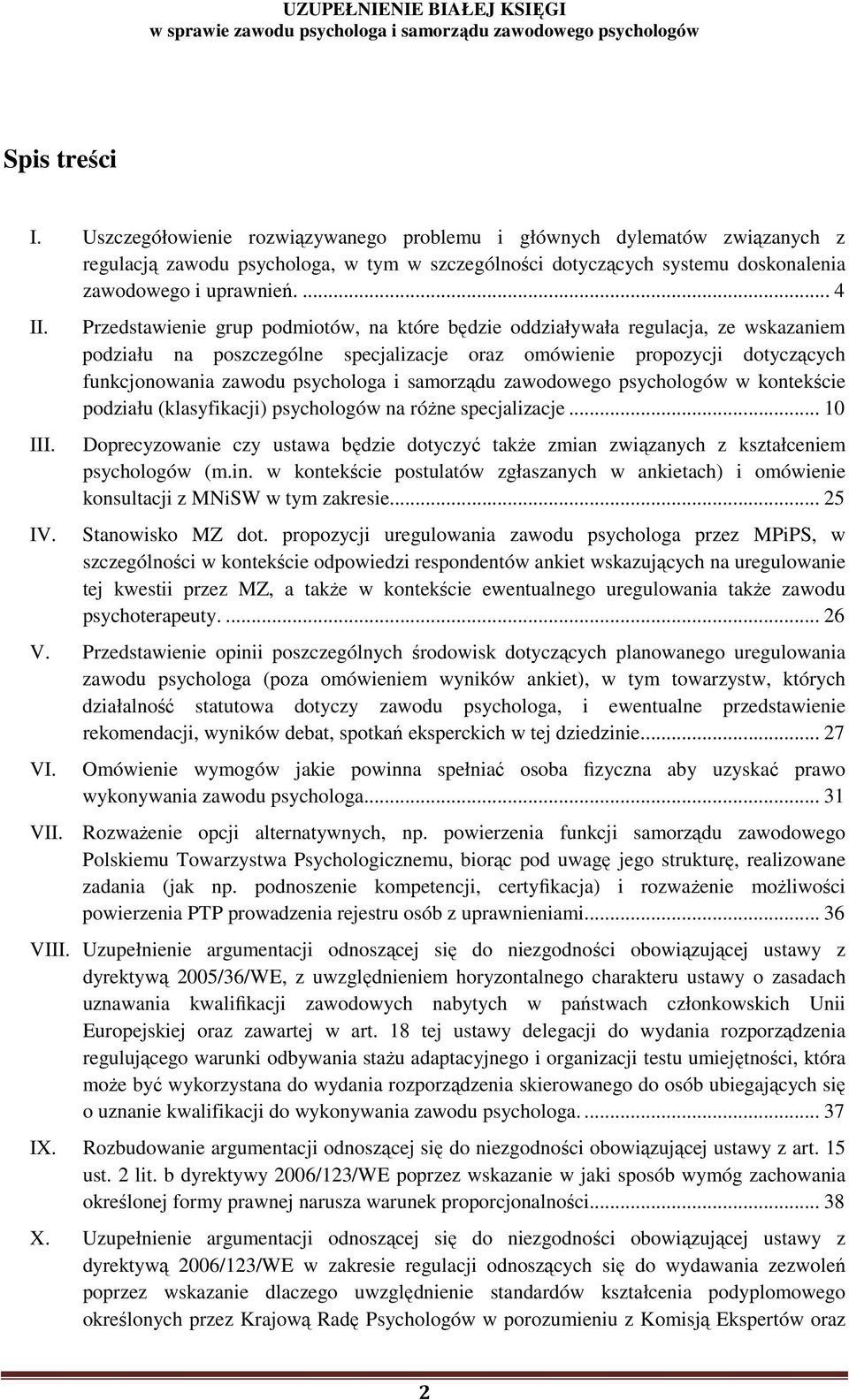 Przedstawienie grup podmiotów, na które będzie oddziaływała regulacja, ze wskazaniem podziału na poszczególne specjalizacje oraz omówienie propozycji dotyczących funkcjonowania zawodu psychologa i