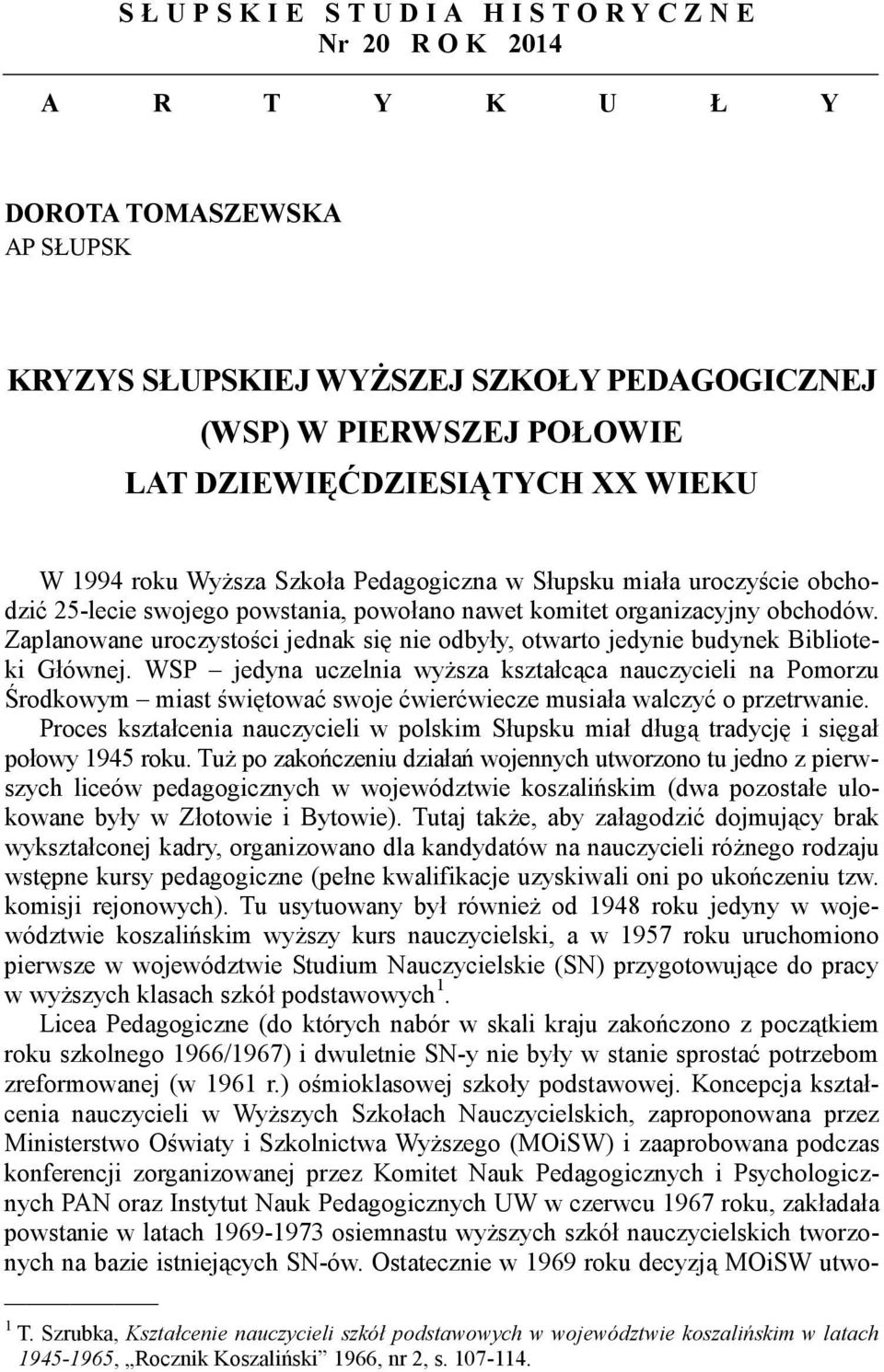 organizacyjny obchodów. Zaplanowane uroczystości jednak się nie odbyły, otwarto jedynie budynek Biblioteki Głównej.