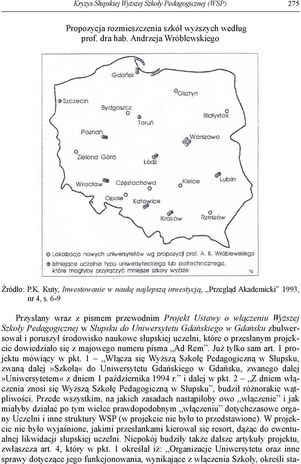 uczelni, które o przesłanym projekcie dowiedziało się z majowego numeru pisma Ad Rem. Już tylko sam art. 1 projektu mówiący w pkt.