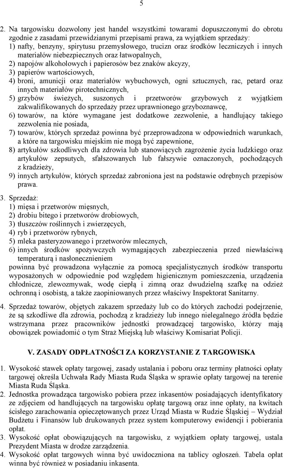 amunicji oraz materiałów wybuchowych, ogni sztucznych, rac, petard oraz innych materiałów pirotechnicznych, 5) grzybów świeżych, suszonych i przetworów grzybowych z wyjątkiem zakwalifikowanych do