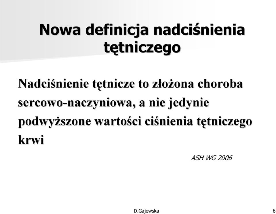 sercowo-naczyniowa, a nie jedynie podwyższone