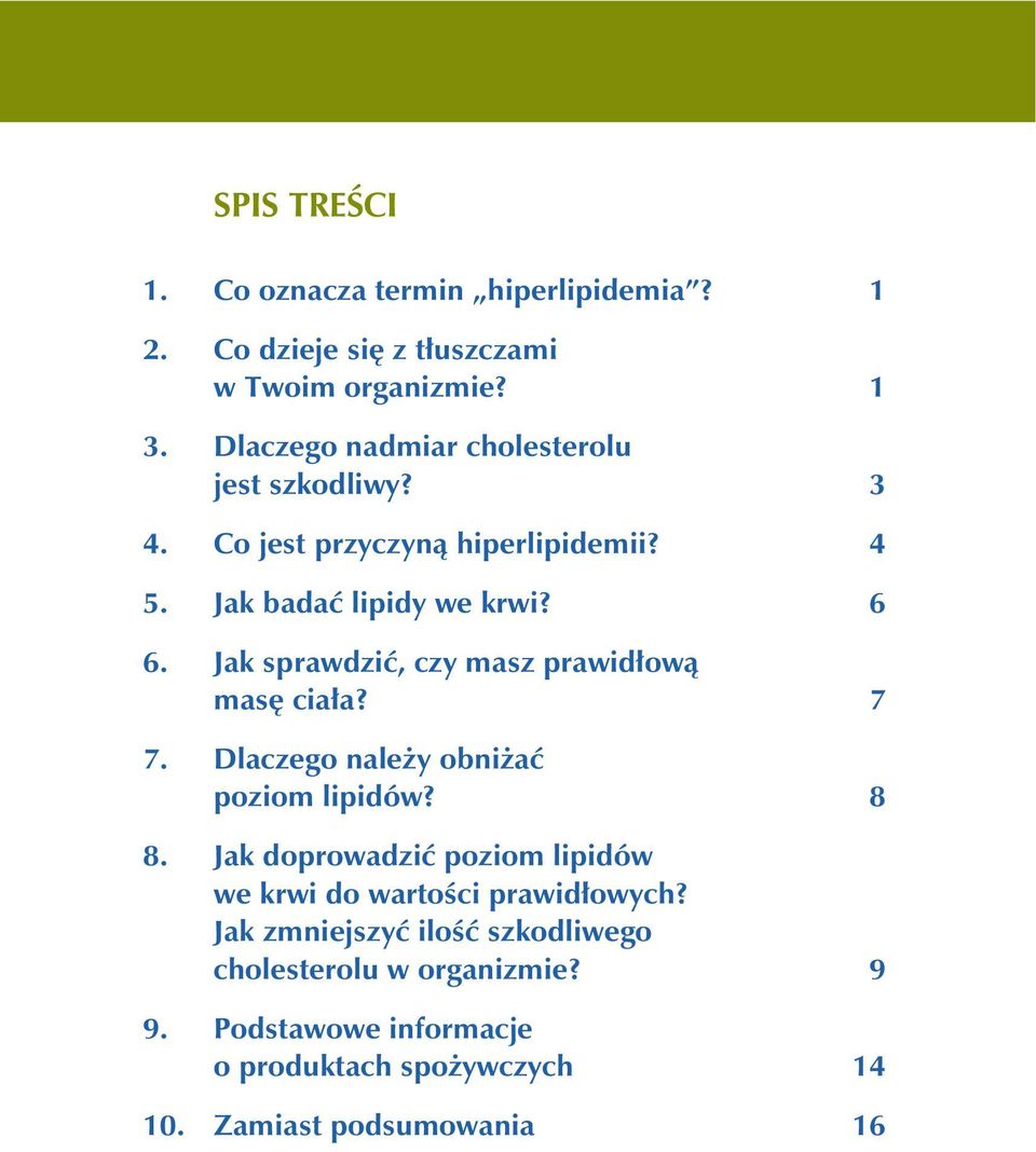 Jak badać lipidy we krwi? 6 6. Jak sprawdzić, czy masz prawidłową masę ciała? 7 7. Dlaczego należy obniżać poziom lipidów? 8 8.