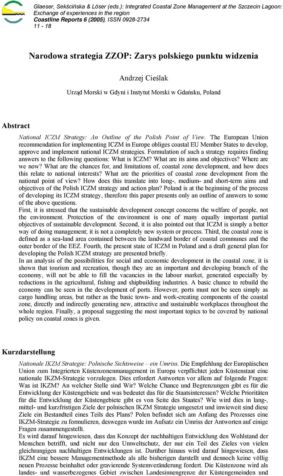 widzenia Andrzej Cieślak Urząd Morski w Gdyni i Instytut Morski w Gdańsku, Poland Abstract National ICZM Strategy: An Outline of the Polish Point of View.