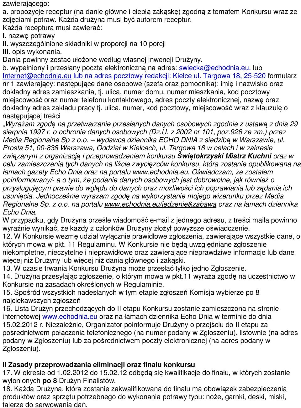 wypełniony i przesłany poczta elektroniczną na adres: swiecka@echodnia.eu. lub Internet@echodnia.eu lub na adres pocztowy redakcji: Kielce ul.