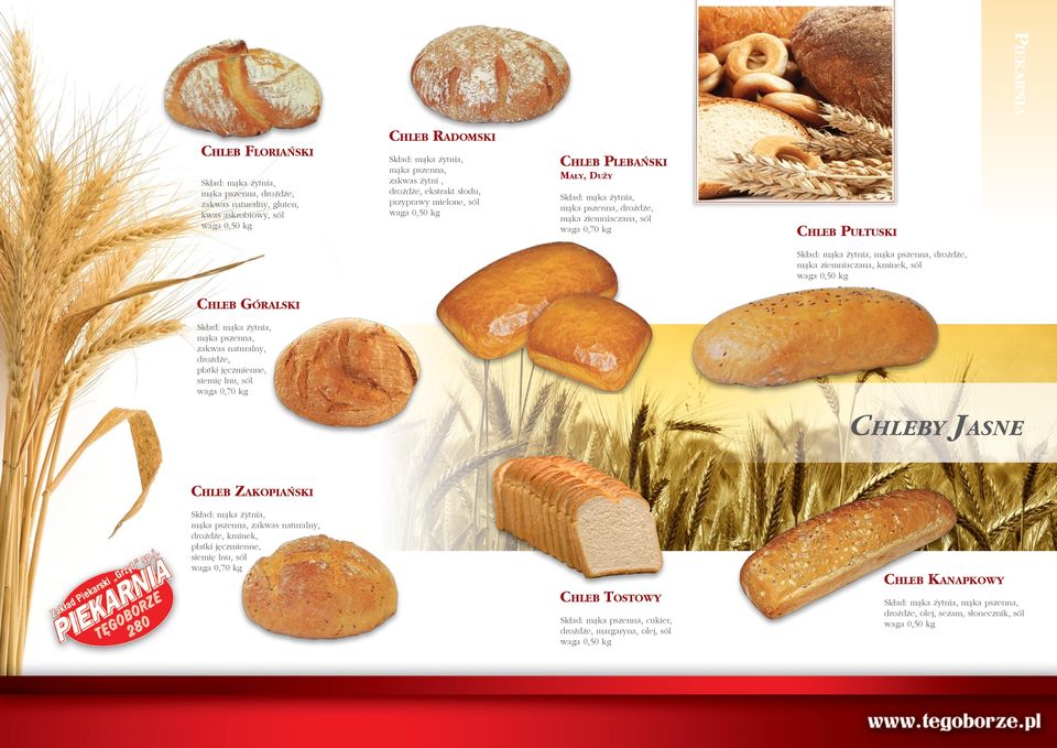 Chleb Góralski mąka pszenna, zakwas naturalny, drożdże, płatki jęczmienne, siemię lnu, sól waga 0,70 kg Chleby Jasne Chleb Zakopiański mąka pszenna, zakwas naturalny,