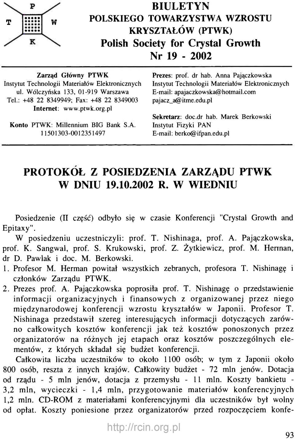 : +48 22 8349949; Fax: +48 22 8349003 pajacz_a@itme.edu.pl Internet: www.ptwk.org.pl Sekretarz: doc.dr hab. Marek Berkowski Konto PTWK: Millennium BIG Bank S.A.