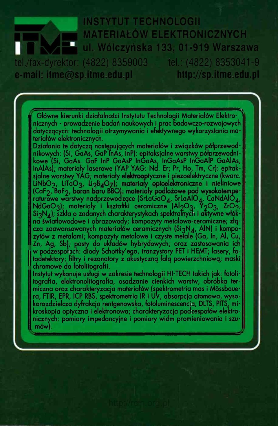 pl Główne kierunki działalności Instytutu Technologii Materiałów Elektro- ^ nicznych - prowadzenie badań naukowycłi i prac badawczo-rozwojowych dotyczqcycn: technologii otrzymywania i efektywnego
