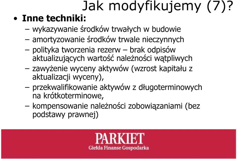 polityka tworzenia rezerw brak odpisów aktualizujących wartość naleŝności wątpliwych zawyŝenie