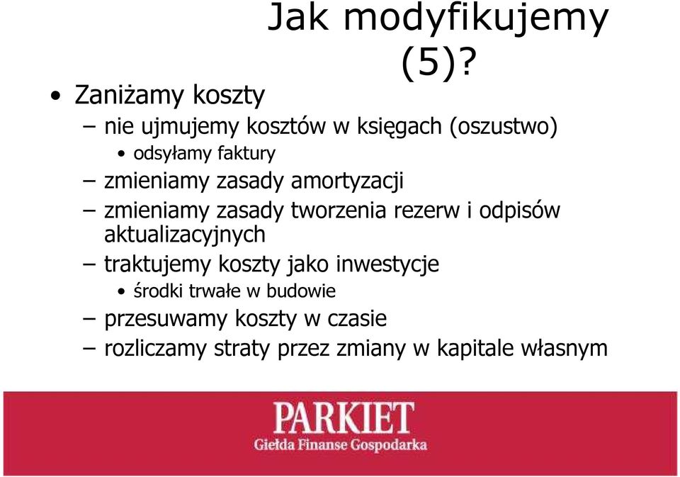 zmieniamy zasady amortyzacji zmieniamy zasady tworzenia rezerw i odpisów