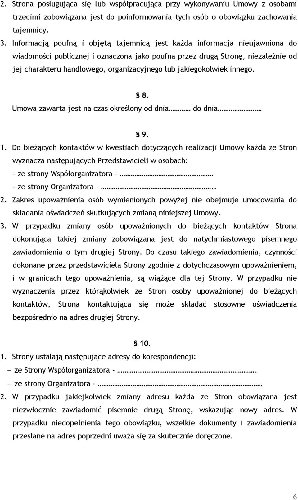 lub jakiegokolwiek innego. 8. Umowa zawarta jest na czas określony od dnia do dnia 9. 1.