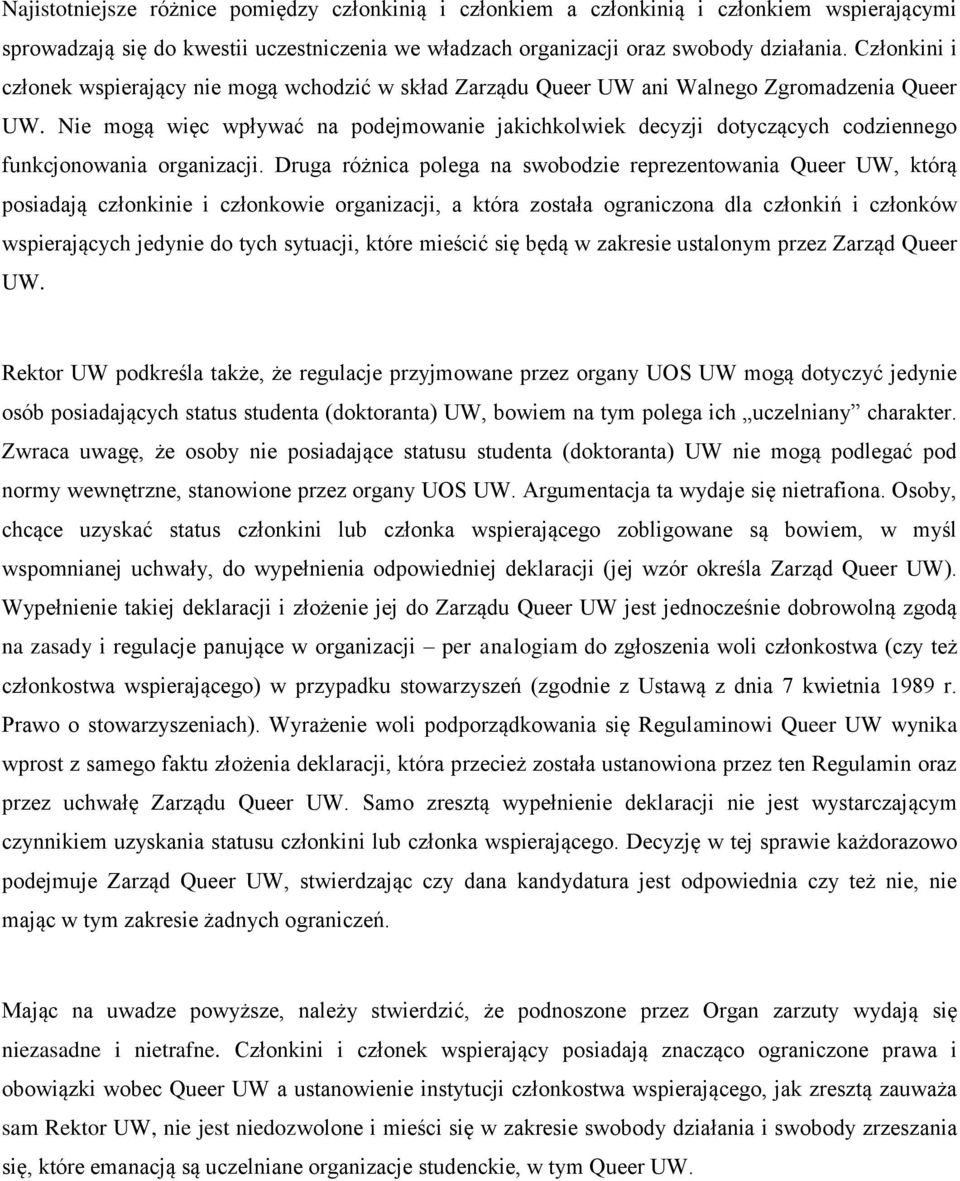 Nie mogą więc wpływać na podejmowanie jakichkolwiek decyzji dotyczących codziennego funkcjonowania organizacji.