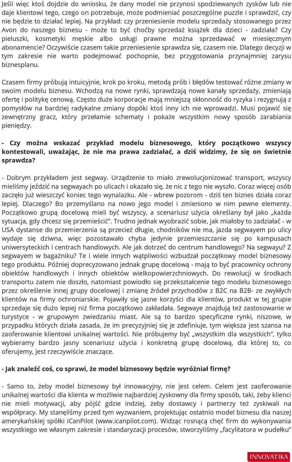 Czy pieluszki, kosmetyki męskie albo usługi prawne można sprzedawać w miesięcznym abonamencie? Oczywiście czasem takie przeniesienie sprawdza się, czasem nie.