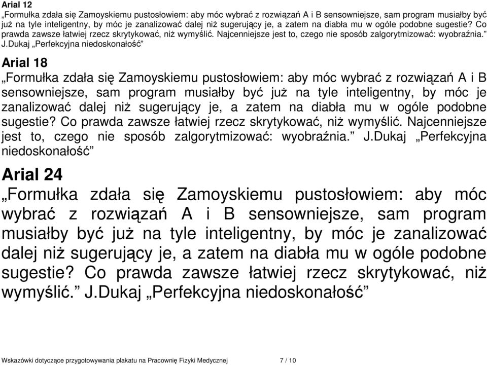 Dukaj Perfekcyjna niedoskonałość Arial 18 Formułka zdała się Zamoyskiemu pustosłowiem: aby móc wybrać z rozwiązań A i B sensowniejsze, sam program musiałby być już na tyle inteligentny, by móc je