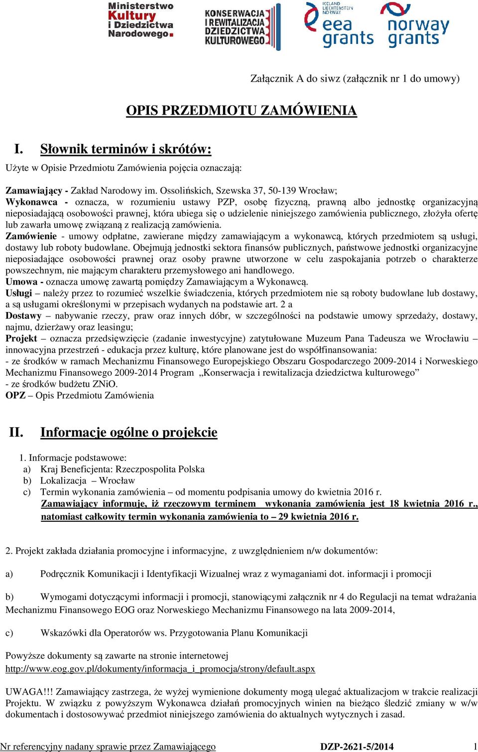 udzielenie niniejszego zamówienia publicznego, złożyła ofertę lub zawarła umowę związaną z realizacją zamówienia.