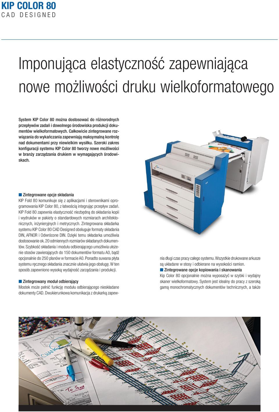 Szeroki zakres konfiguracji systemu KIP Color 80 tworzy nowe możliwości w branży zarządzania drukiem w wymagających środowiskach.