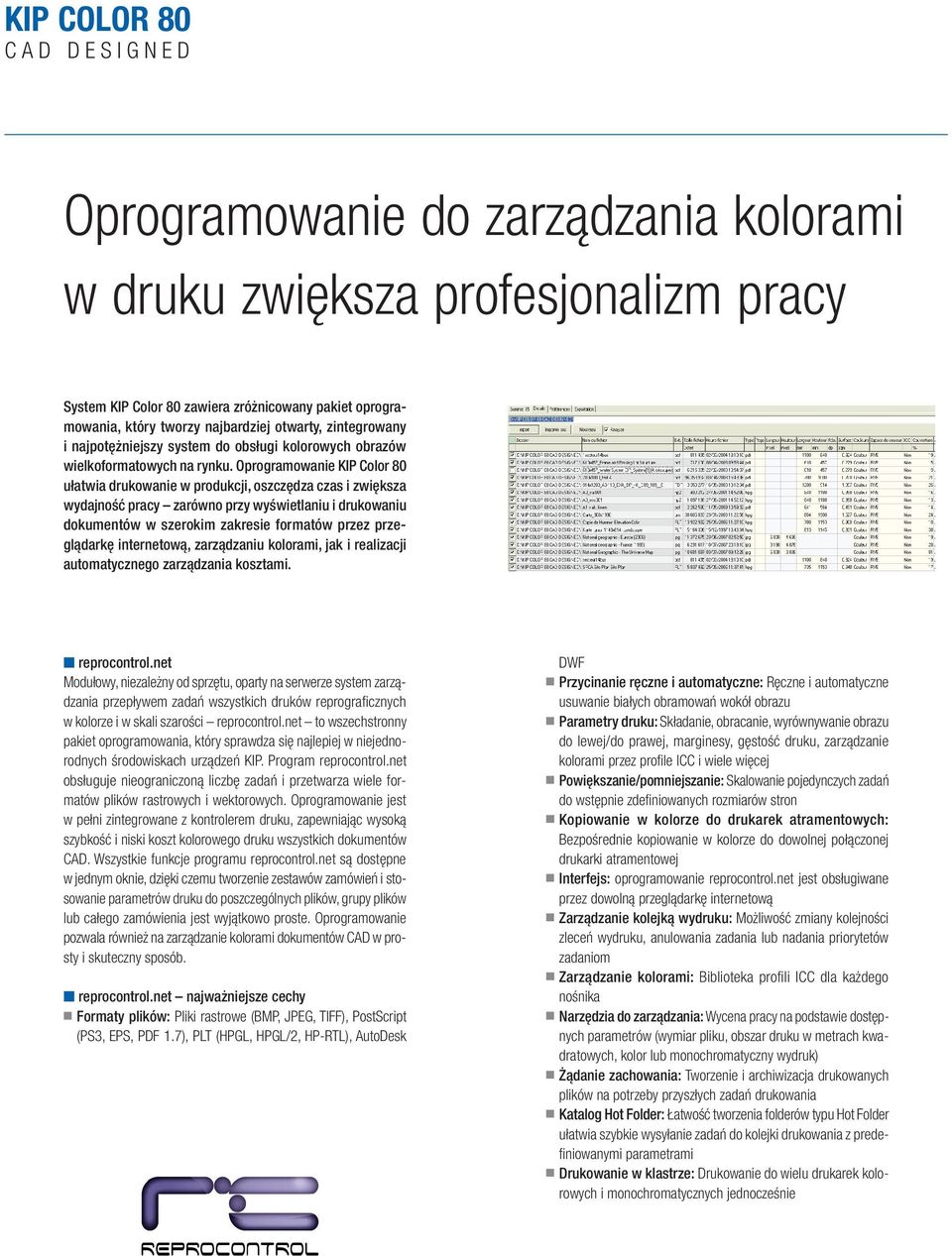 Oprogramowanie KIP Color 80 ułatwia drukowanie w produkcji, oszczędza czas i zwiększa wydajność pracy zarówno przy wyświetlaniu i drukowaniu dokumentów w szerokim zakresie formatów przez przeglądarkę