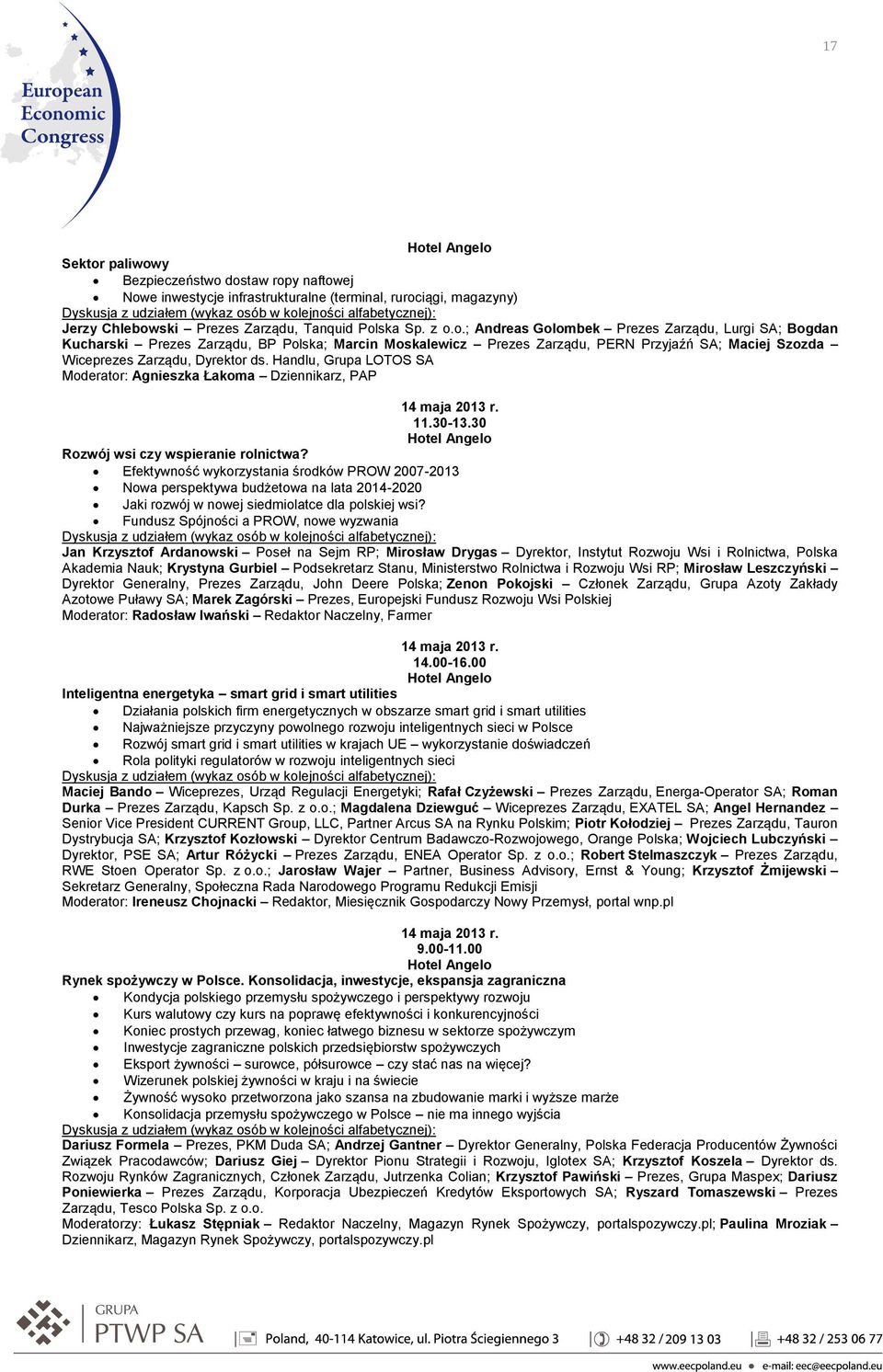 Efektywność wykorzystania środków PROW 2007-2013 Nowa perspektywa budżetowa na lata 2014-2020 Jaki rozwój w nowej siedmiolatce dla polskiej wsi?