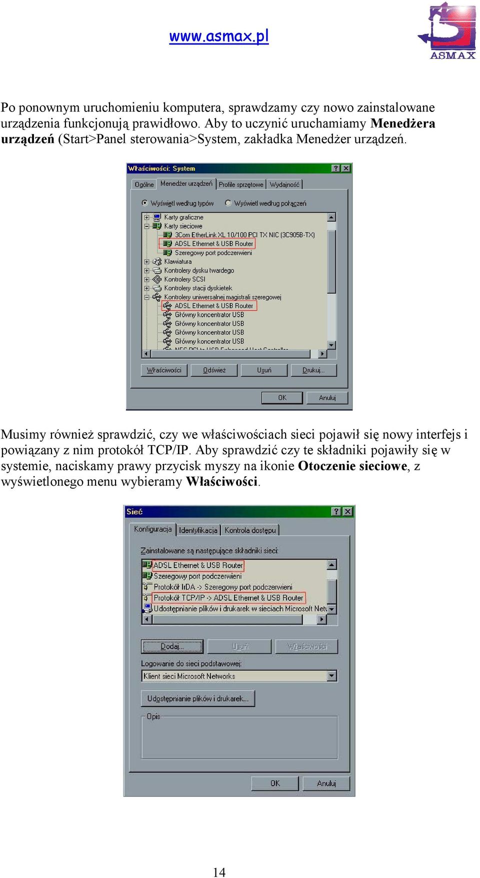 Musimy również sprawdzić, czy we właściwościach sieci pojawił się nowy interfejs i powiązany z nim protokół TCP/IP.