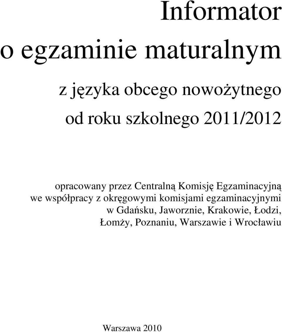 we współpracy z okręgowymi komisjami egzaminacyjnymi w Gdańsku,