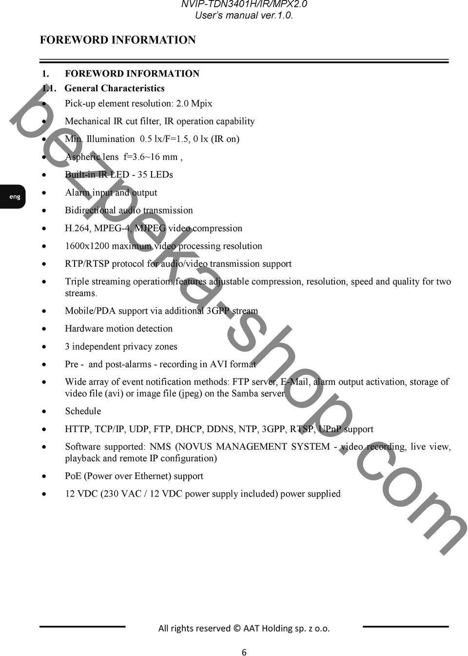 6~16 mm, Built-in IR LED - 35 LEDs Alarm input and output Bidirectional audio transmission H.