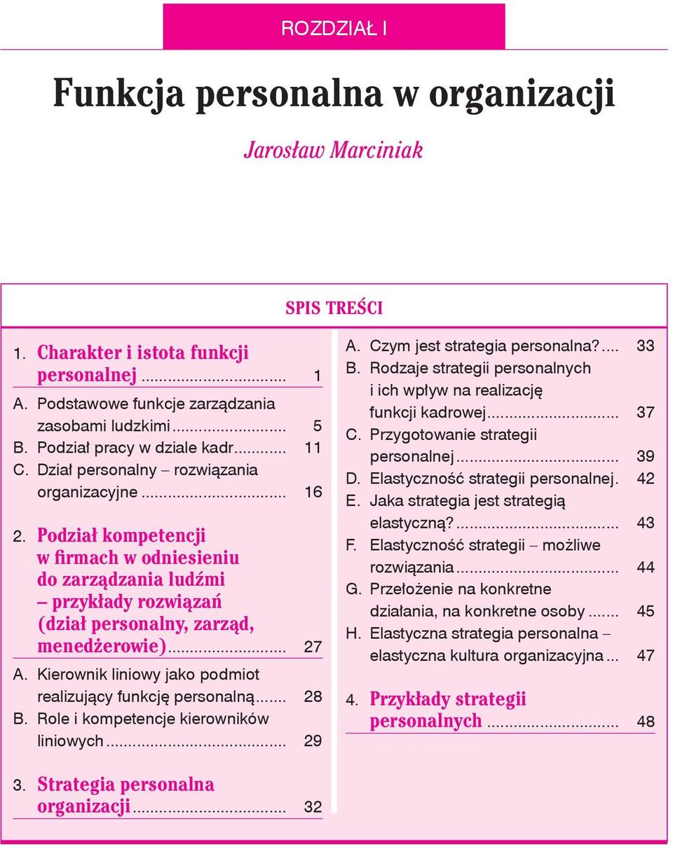 Podział kompetencji w firmach w odniesieniu do zarządzania ludźmi przykłady rozwiązań (dział personalny, zarząd, menedżerowie)... 27 A. Kierownik liniowy jako podmiot realizujący funkcję personalną.