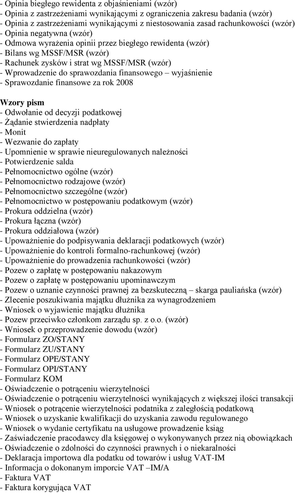 sprawozdania finansowego wyjaśnienie - Sprawozdanie finansowe za rok 2008 Wzory pism - Odwołanie od decyzji podatkowej - Żądanie stwierdzenia nadpłaty - Monit - Wezwanie do zapłaty - Upomnienie w