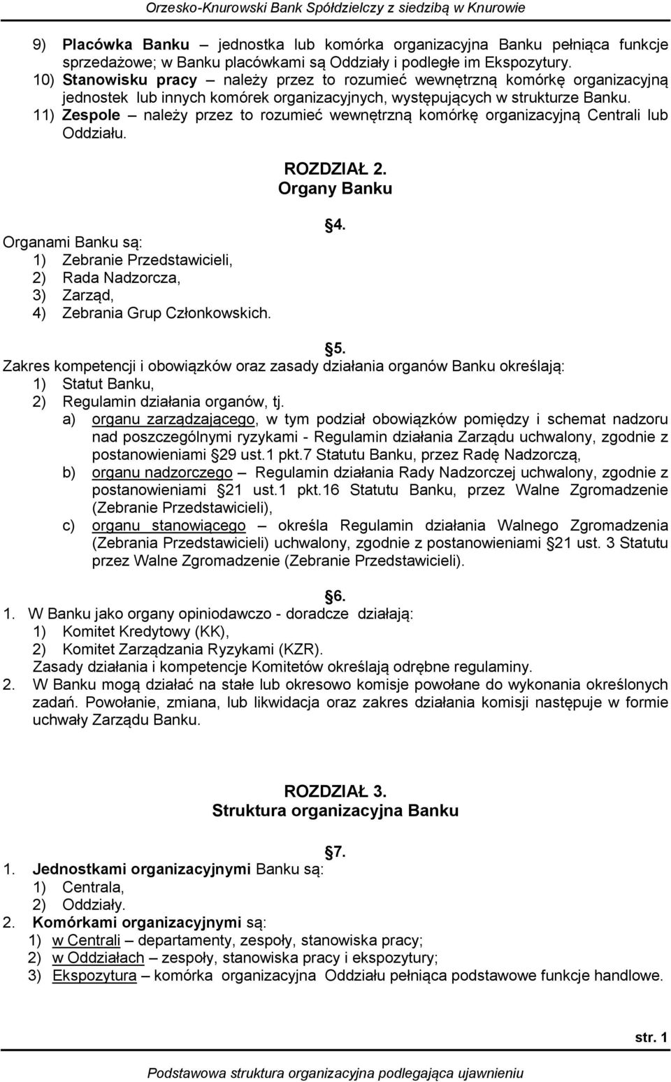 11) Zespole należy przez to rozumieć wewnętrzną komórkę organizacyjną Centrali lub Oddziału. ROZDZIAŁ 2.