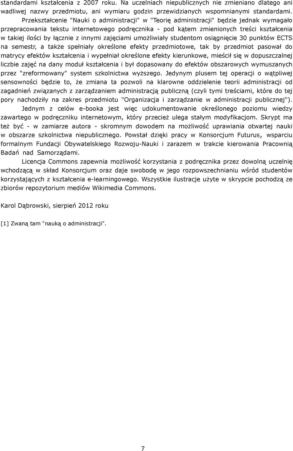 łącznie z innymi zajęciami umożliwiały studentom osiągnięcie 30 punktów ECTS na semestr, a także spełniały określone efekty przedmiotowe, tak by przedmiot pasował do matrycy efektów kształcenia i