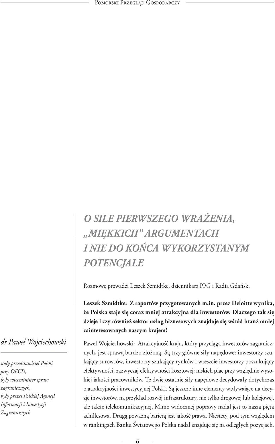 przygotowanych m.in. przez Deloitte wynika, że Polska staje się coraz mniej atrakcyjna dla inwestorów.