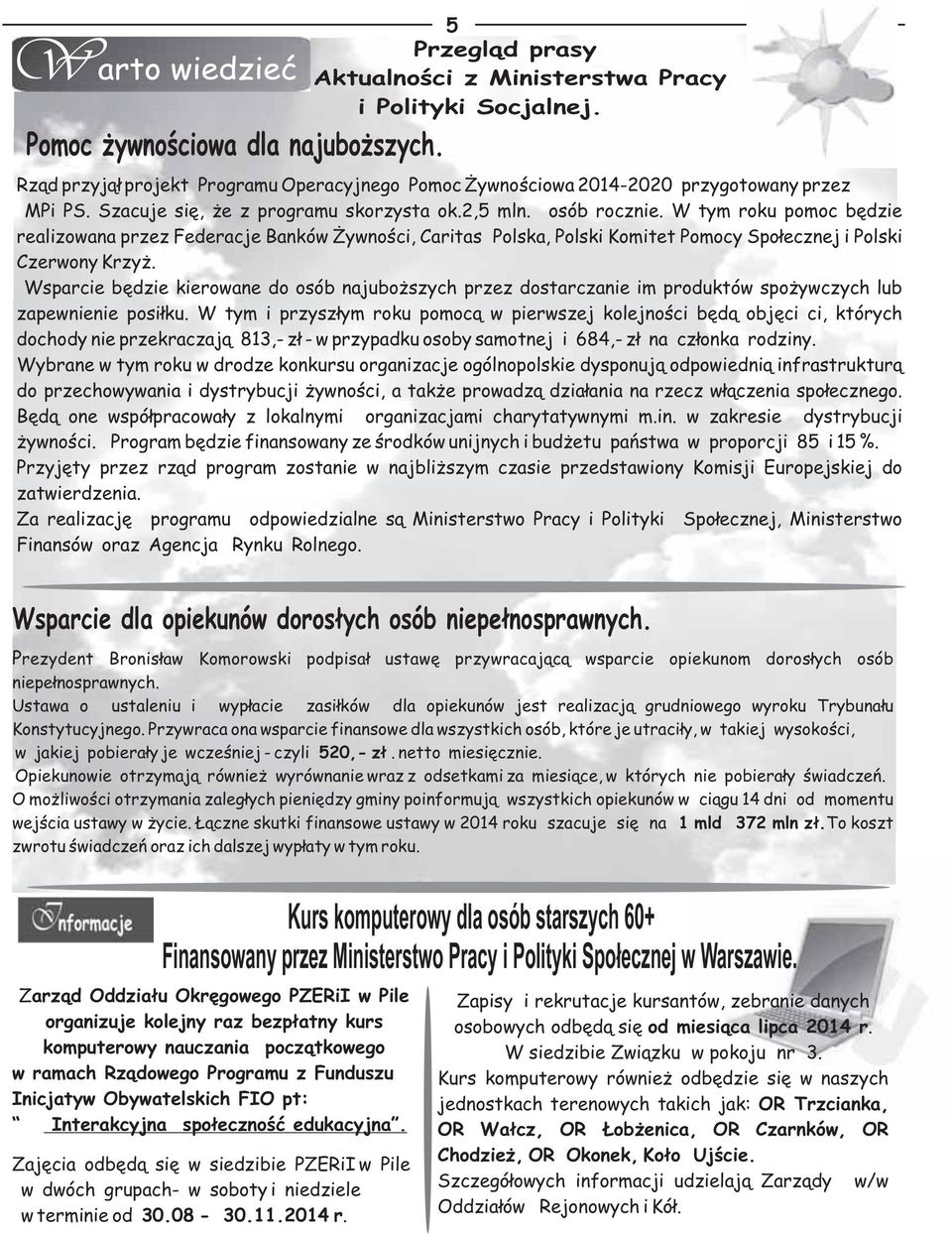 W tym roku pomoc będzie realizowana przez Federacje Banków Żywności, Caritas Polska, Polski Komitet Pomocy Społecznej i Polski Czerwony Krzyż.