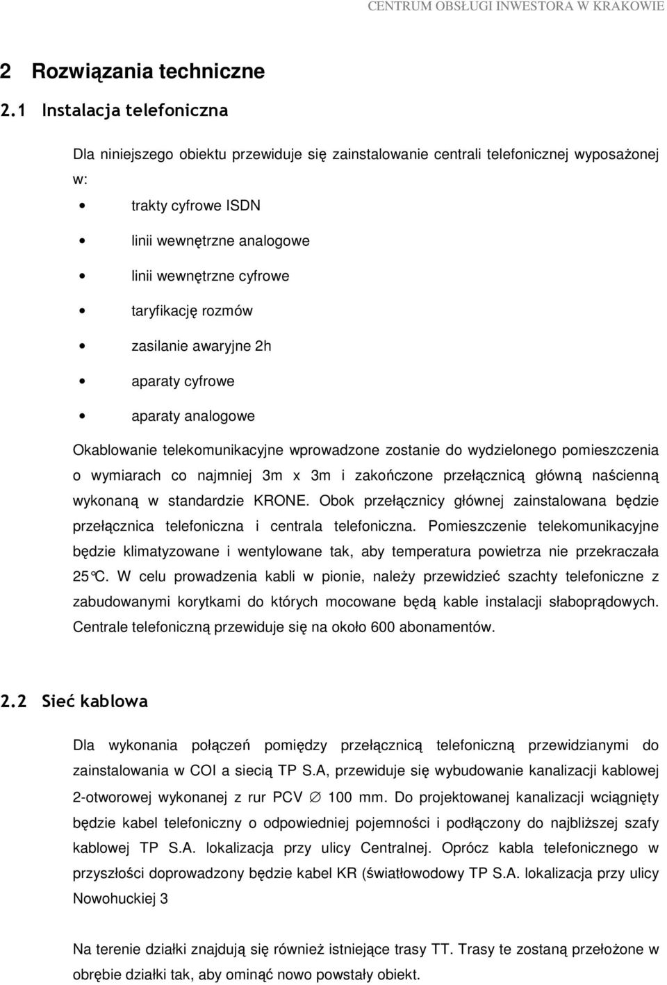 taryfikację rozmów zasilanie awaryjne 2h aparaty cyfrowe aparaty analogowe Okablowanie telekomunikacyjne wprowadzone zostanie do wydzielonego pomieszczenia o wymiarach co najmniej 3m x 3m i