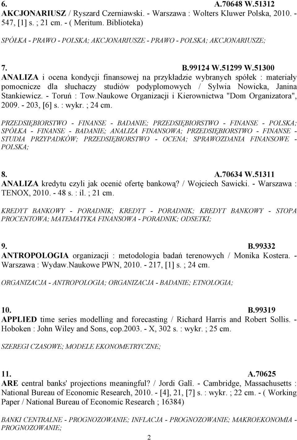 51300 ANALIZA i ocena kondycji finansowej na przykładzie wybranych spółek : materiały pomocnicze dla słuchaczy studiów podyplomowych / Sylwia Nowicka, Janina Stankiewicz. - Toruń : Tow.