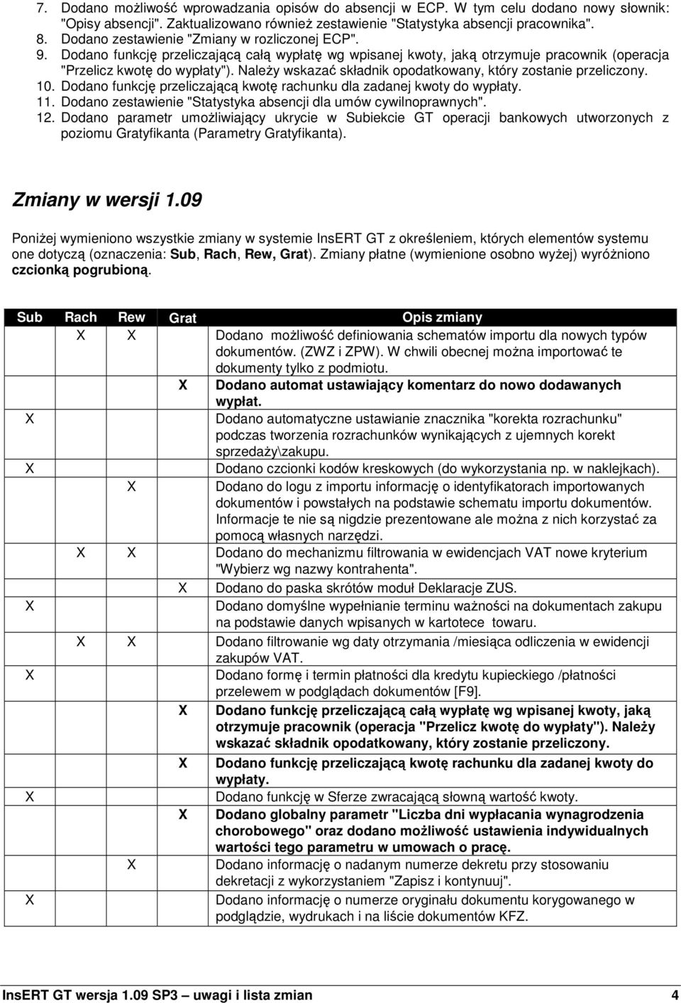 NaleŜy wskazać składnik opodatkowany, który zostanie przeliczony. 10. Dodano funkcję przeliczającą kwotę rachunku dla zadanej kwoty do wypłaty. 11.