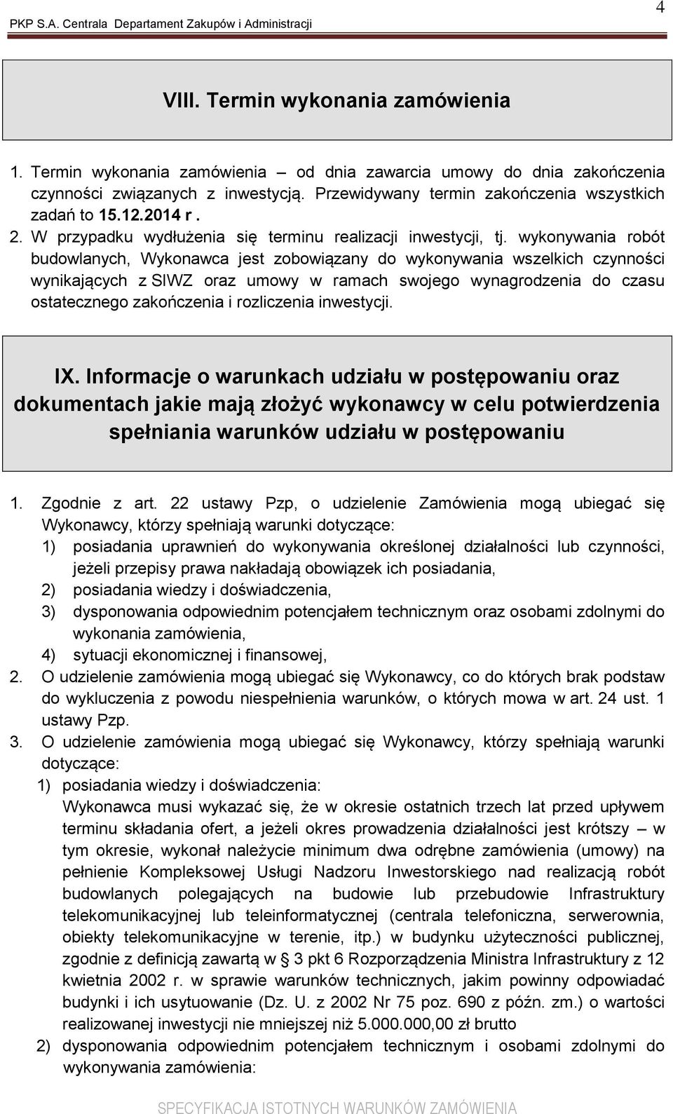 wykonywania robót budowlanych, Wykonawca jest zobowiązany do wykonywania wszelkich czynności wynikających z SIWZ oraz umowy w ramach swojego wynagrodzenia do czasu ostatecznego zakończenia i