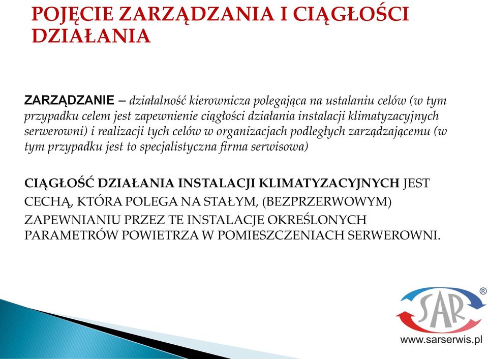 zarządzającemu (w tym przypadku jest to specjalistyczna firma serwisowa) CIĄGŁOŚĆ DZIAŁANIA INSTALACJI KLIMATYZACYJNYCH JEST CECHĄ,