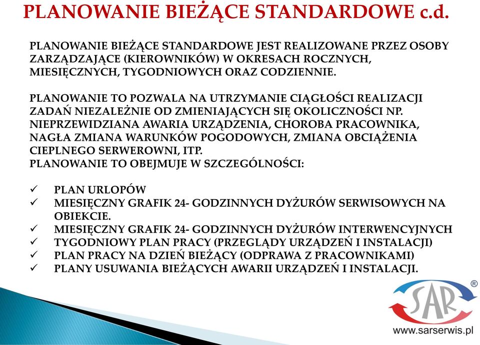 NIEPRZEWIDZIANA AWARIA URZĄDZENIA, CHOROBA PRACOWNIKA, NAGŁA ZMIANA WARUNKÓW POGODOWYCH, ZMIANA OBCIĄŻENIA CIEPLNEGO SERWEROWNI, ITP.