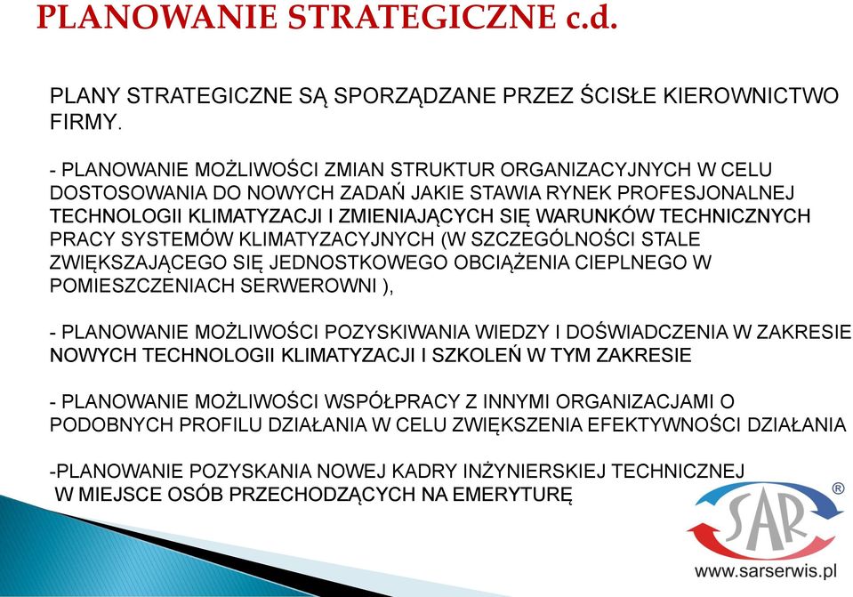 SYSTEMÓW KLIMATYZACYJNYCH (W SZCZEGÓLNOŚCI STALE ZWIĘKSZAJĄCEGO SIĘ JEDNOSTKOWEGO OBCIĄŻENIA CIEPLNEGO W POMIESZCZENIACH SERWEROWNI ), - PLANOWANIE MOŻLIWOŚCI POZYSKIWANIA WIEDZY I DOŚWIADCZENIA W