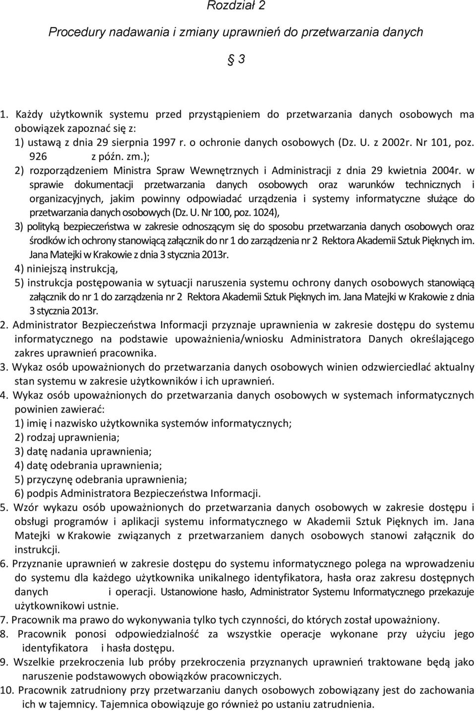 Nr 101, poz. 926 z późn. zm.); 2) rozporządzeniem Ministra Spraw Wewnętrznych i Administracji z dnia 29 kwietnia 2004r.