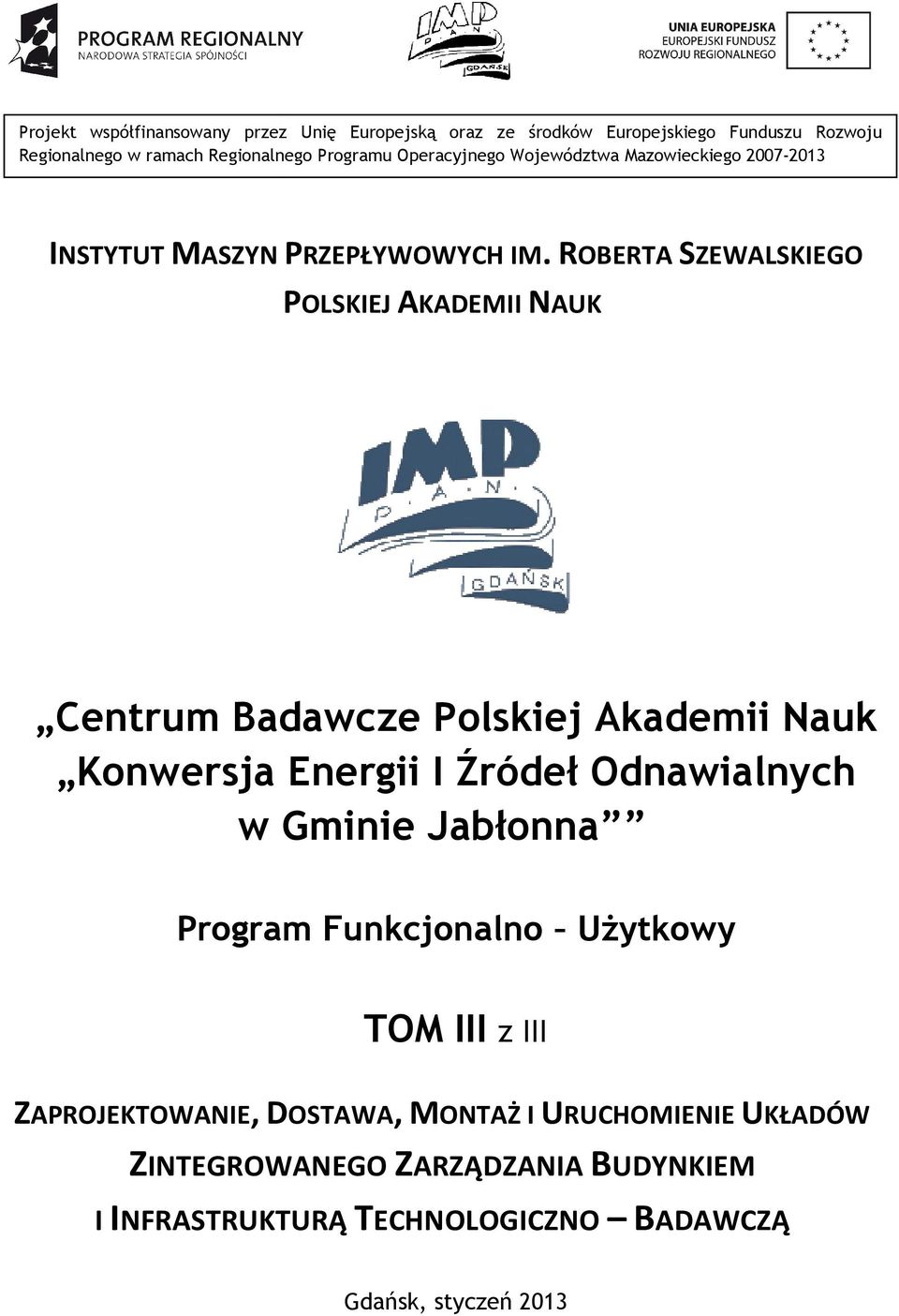 ROBERTA SZEWALSKIEGO POLSKIEJ AKADEMII NAUK Centrum Badawcze Plskiej Akademii Nauk Knwersja Energii I Źródeł Odnawialnych w Gminie