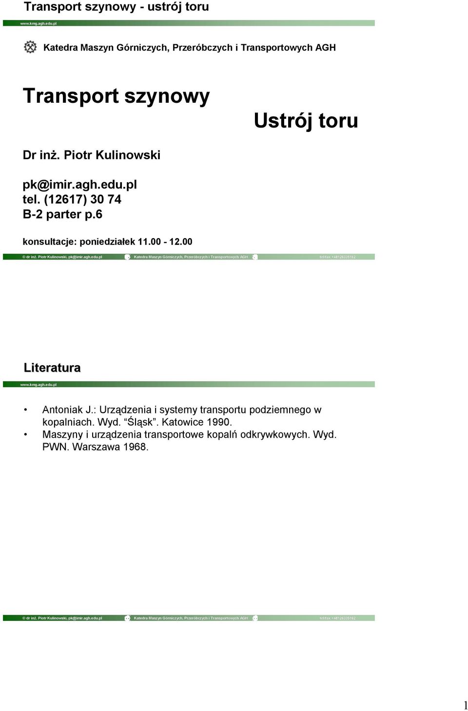 6 konsultacje: poniedziałek 11.00-1.00 Literatura Antoniak J.