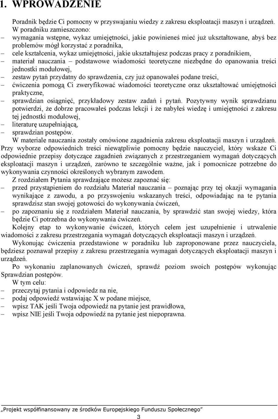 ukształtujesz podczas pracy z poradnikiem, materiał nauczania podstawowe wiadomości teoretyczne niezbędne do opanowania treści jednostki modułowej, zestaw pytań przydatny do sprawdzenia, czy już