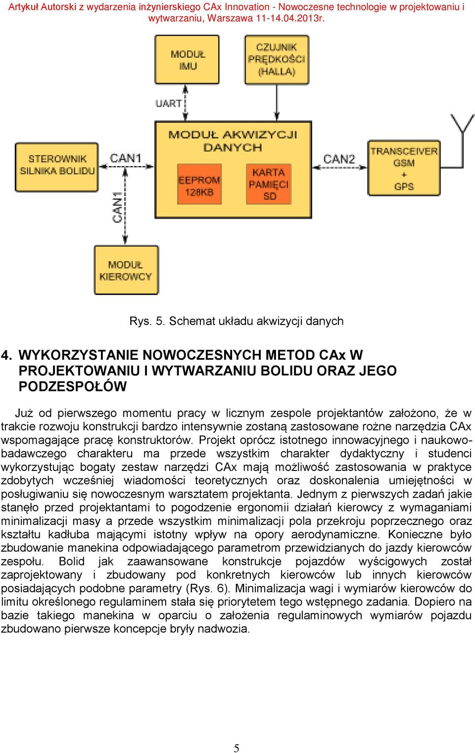 konstrukcji bardzo intensywnie zostaną zastosowane rożne narzędzia CAx wspomagające pracę konstruktorów.