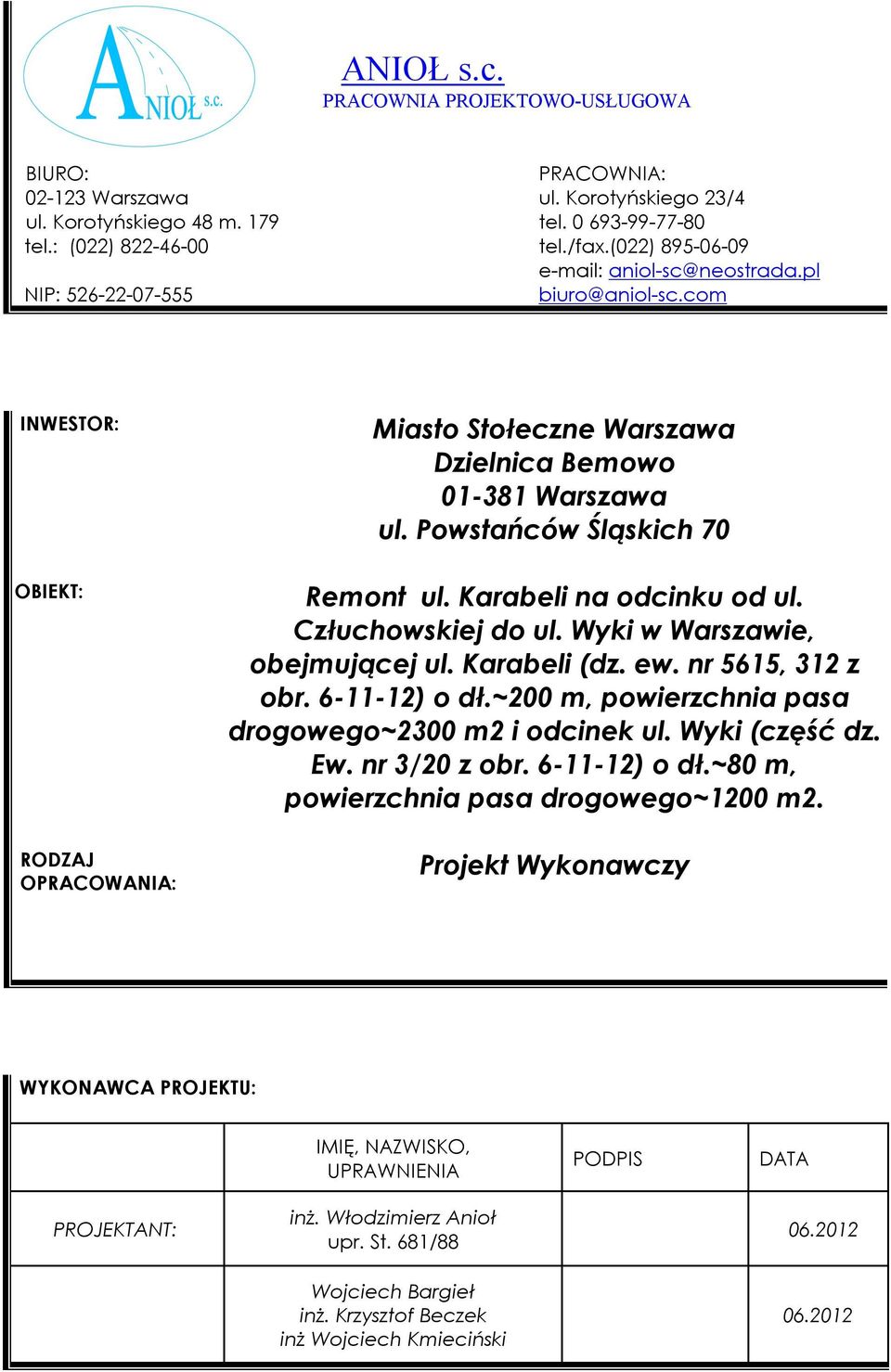 Karabeli na odcinku od ul. Człuchowskiej do ul. Wyki w Warszawie, obejmującej ul. Karabeli (dz. ew. nr 5615, 312 z obr. 6-11-12) o dł.~200 m, powierzchnia pasa drogowego~2300 m2 i odcinek ul.