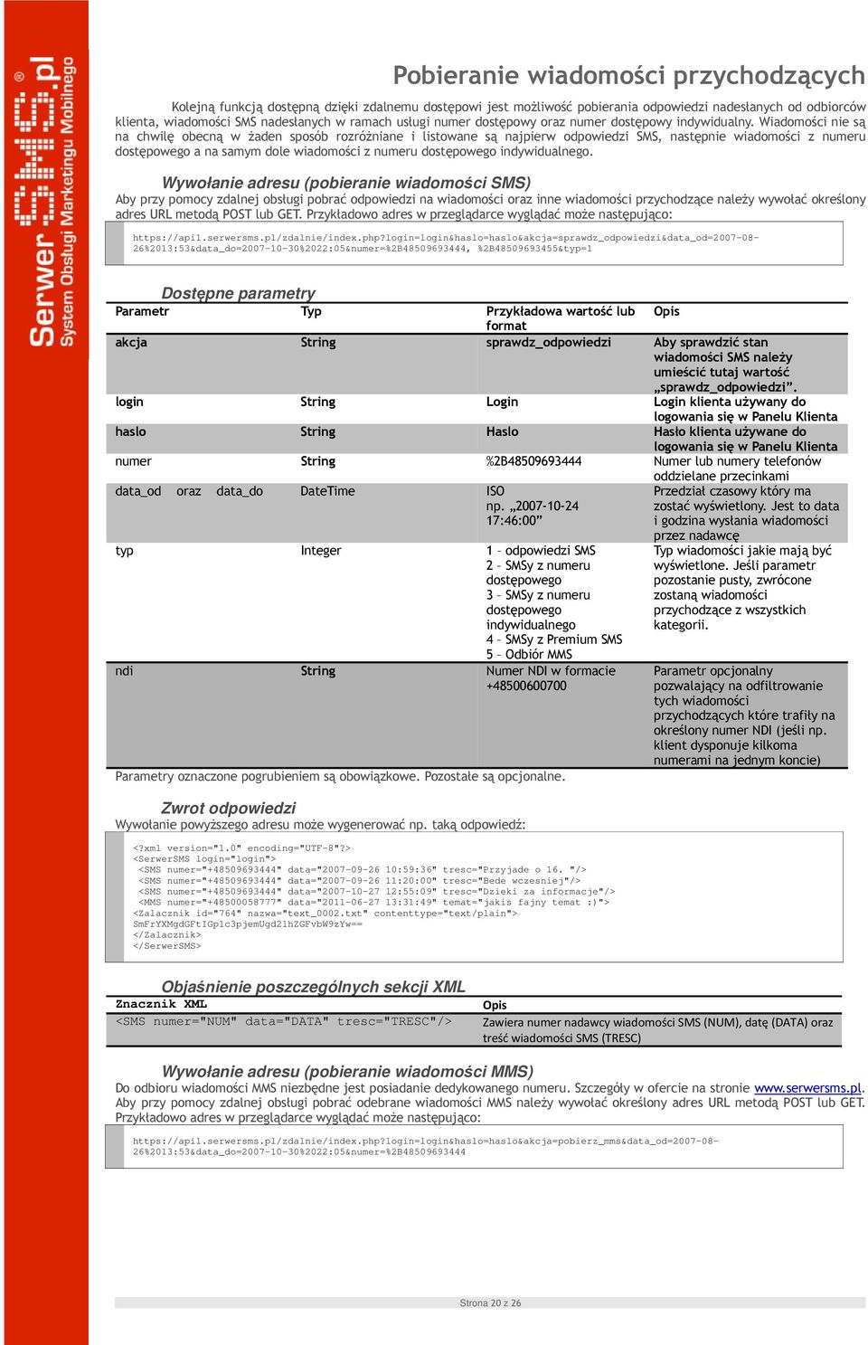 Wiadomości nie są na chwilę obecną w żaden sposób rozróżniane i listowane są najpierw odpowiedzi SMS, następnie wiadomości z numeru dostępowego a na samym dole wiadomości z numeru dostępowego